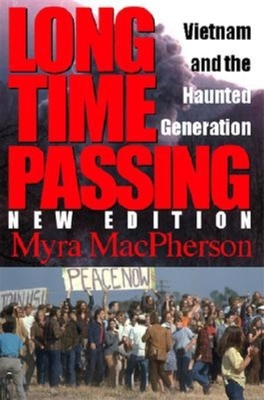 Long Time Passing, New Edition: Vietnam and the Haunted Generation - MacPherson, Myra