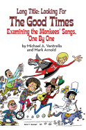 Long Title: Looking for the Good Times; Examining the Monkees' Songs, One by One (hardback)
