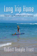 Long Trip Home: Stand Up Paddleboard Fantasy