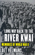 Long Way Back to the River Kwai: Memories of World War II