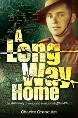 Long Way Home: One Pow's Journey of Escape and Evasion - Granquist, Charles