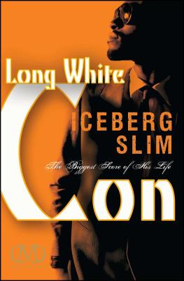 Long White Con: The Biggest Score of His Life - Slim, Iceberg