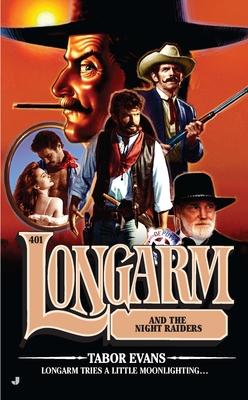 Longarm #401: Longarm and the Night Raiders - Evans, Tabor