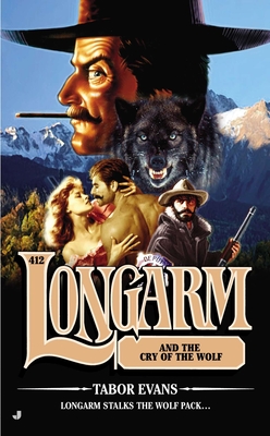 Longarm #412: Longarm and the Cry of the Wolf - Evans, Tabor