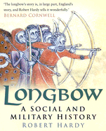 Longbow: A Social and Military History