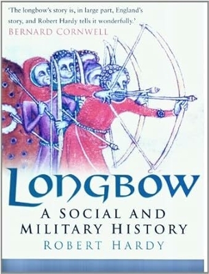 Longbow: A Social and Military History - Hardy, Robert