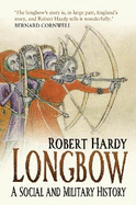 Longbow: A Social and Military History