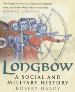 Longbow: A Social and Military History