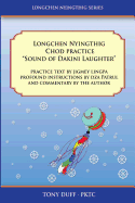 Longchen Nyingthig Chod Practice: "Sound of Dakini Laughter" by Jigme Lingpa, Instructions by Dza Patrul Rinpoche
