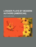 Longer Plays by Modern Authors [American]