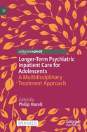 Longer-Term Psychiatric Inpatient Care for Adolescents: A multidisciplinary treatment approach