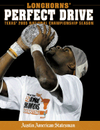 Longhorns' Perfect Drive: Texas' 2005 National Championship Season