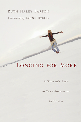 Longing for More: A Woman's Path to Transformation in Christ - Barton, Ruth Haley, and Hybels, Lynne (Foreword by)