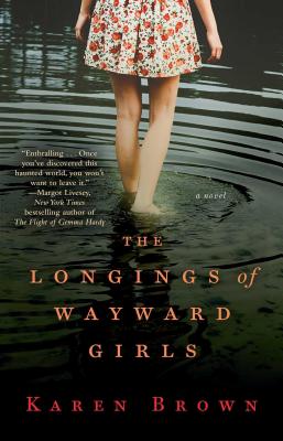 Longings of Wayward Girls - Brown, Karen