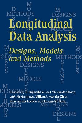 Longitudinal Data Analysis: Designs, Models and Methods - Bijleveld, Catrien C J H, Professor, and Van Der Kamp, Leo J Th, and Mooijaart, Ab