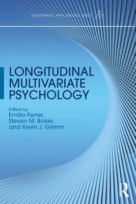 Longitudinal Multivariate Psychology - Ferrer, Emilio (Editor), and Boker, Steven M (Editor), and Grimm, Kevin J, PhD (Editor)