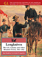 Longknives (GIS) the U.S. Cavalry and Other Mounted Forces, 1845-1942