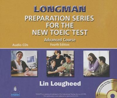 Longman Preparation Series for the New TOEIC Test: Advanced Course (with Answer Key), with Audio CD and Audioscript Complete Audio Program (Audio CDs) - LOUGHEED