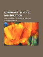 Longmans' School Mensuration: With an Additional Chapter and Exercises
