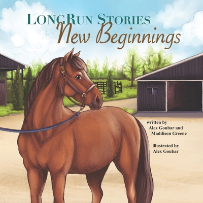 LongRun Stories New Beginnings - Greene, Maddison, and Goubar, Alex