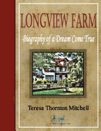Longview Farm: Biography of a Dream Come True
