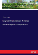 Longworth's American Almanac: New-York Register and City Directory