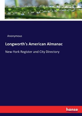 Longworth's American Almanac: New-York Register and City Directory - Anonymous