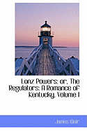 Lonz Powers: Or, the Regulators: A Romance of Kentucky; Volume I