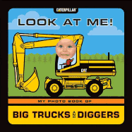Look at Me! My Photo Book of Big Trucks and Diggers