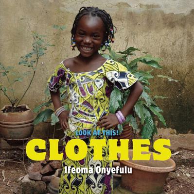 Look at This: Clothes - Onyefulu, Ifeoma