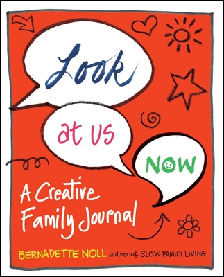 Look at Us Now: A Creative Family Journal - Noll, Bernadette