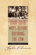 Look Both Ways Before Breaking the Law: A Rowdy Memoir