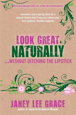 Look Great Naturally... Without Ditching the Lipstick - Grace, Janey Lee