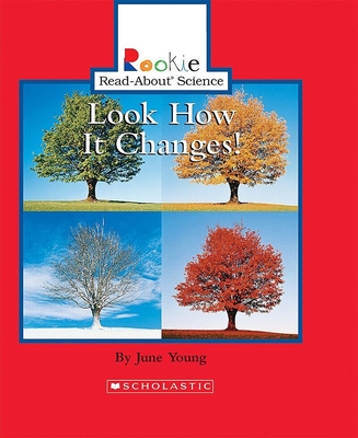 Look How It Changes! (Rookie Read-About Science: Physical Science: Previous Editions) - Young, June
