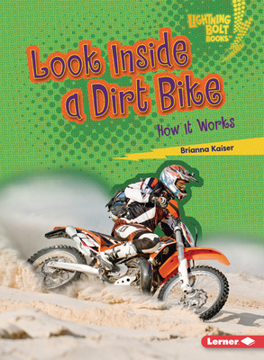 Look Inside a Dirt Bike: How It Works - Kaiser, Brianna