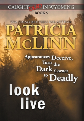 Look Live (Caught Dead In Wyoming, Book 5) - McLinn, Patricia