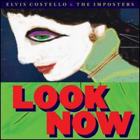 Look Now [Deluxe Edition] - Elvis Costello & the Imposters