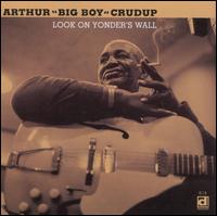 Look on Yonder's Wall - Arthur "Big Boy" Crudup