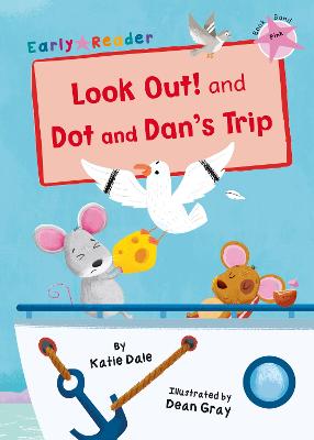 Look Out! and Dot and Dan's Trip: (Pink Early Reader) - Dale, Katie