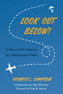 Look out Below! A Story of the Airborne by a Paratrooper Padre