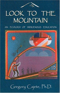 Look to the Mountain: An Ecology of Indigenous Education