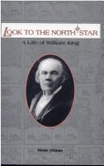 Look to the North Star: A Life of William King - Ullman, Victor, and Shadd-Evelyn, Karen (Foreword by)