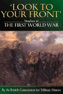 Look to Your Front: Studies in the First World War