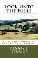 Look Unto the Hills: Stories of Growing Up in Rural East Tennessee