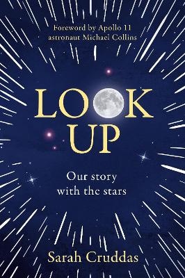 Look Up: Our Story with the Stars - Cruddas, Sarah, and Collins, Michael (Foreword by)