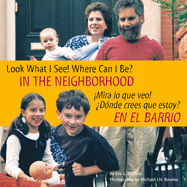 Look What I See! Where Can I Be? in the Neighborhood / Mira Lo Que Veo! Dnde Crees Que Estoy? En El Barrio