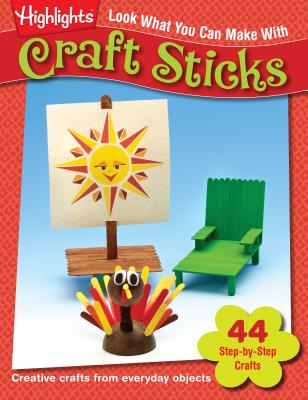 Look What You Can Make With Craft Sticks: Creative crafts from everyday objects - Halls, Kelly Milner (Editor)