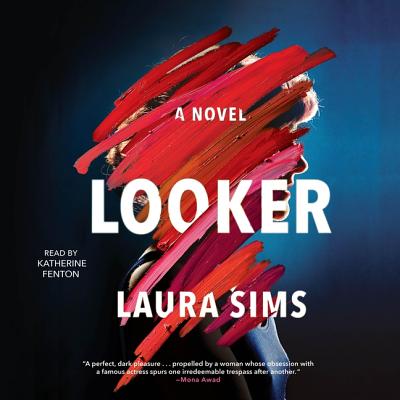 Looker - Sims, Laura, and Fenton, Katherine (Read by)