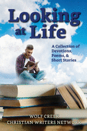 Looking at Life: A Collections of Short Stories, Poems and Devotions