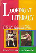 Looking at Literacy: Using Images of Literacy to Explore the World of Reading & Writing